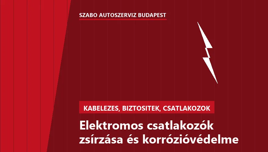 Elektromos csatlakozók zsírzása és korrózióvédelme a Szabó Autószervíz Budapest szervizében