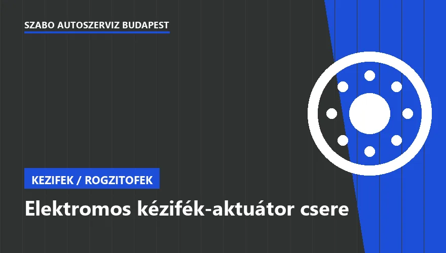 Elektromos kézifék-aktuátor csere - autószerviz Budapest, Szabó Autószervíz műhely