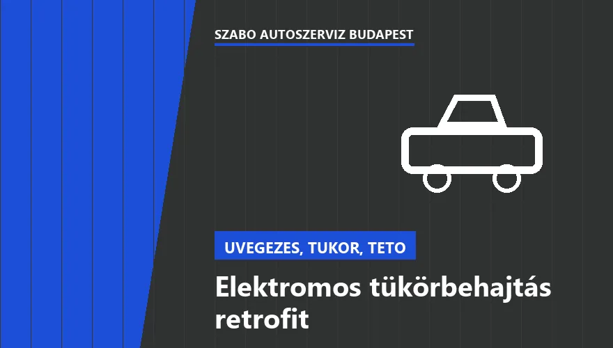 Elektromos tükörbehajtás retrofit a Szabó Autószervíz Budapest szervizében