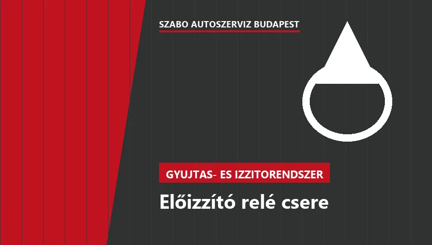 Előizzító relé csere - autószerviz Budapest, Szabó Autószervíz műhely
