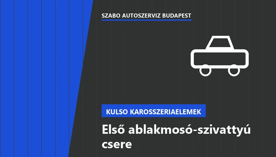 Első ablakmosó-szivattyú csere - autószerviz Budapest, Szabó Autószervíz műhely