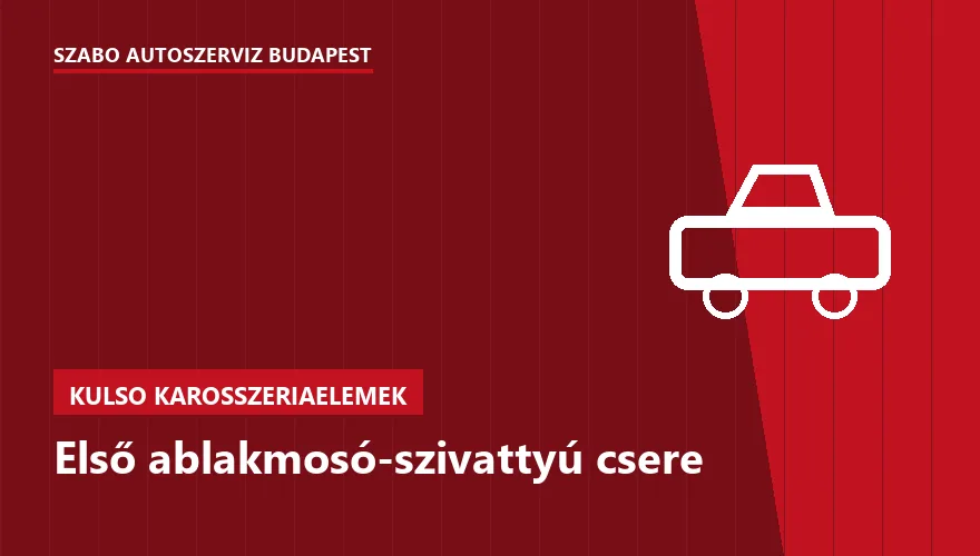 Első ablakmosó-szivattyú csere a Szabó Autószervíz Budapest szervizében