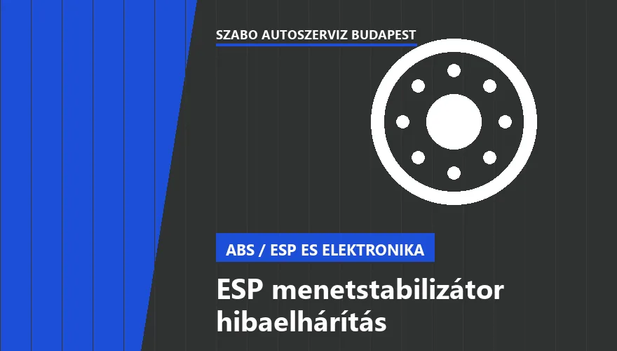 ESP menetstabilizátor hibaelhárítás a Szabó Autószervíz Budapest szervizében