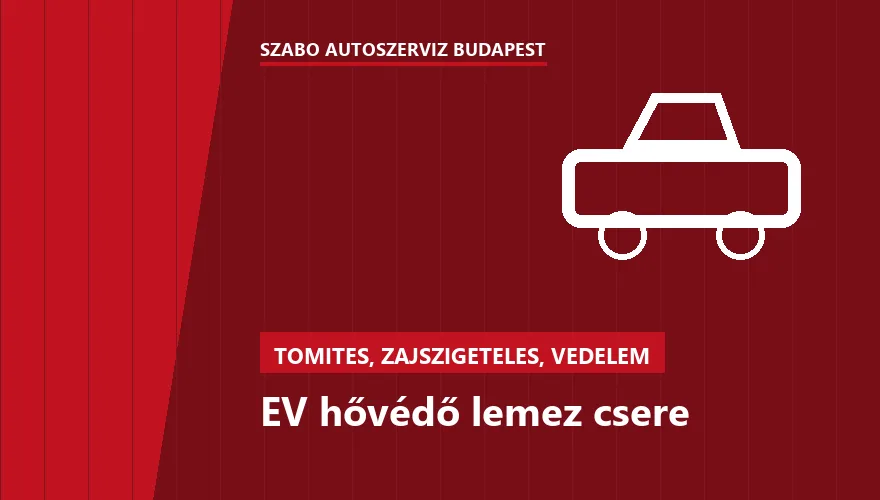 EV hővédő lemez csere - autószerviz Budapest, Szabó Autószervíz műhely