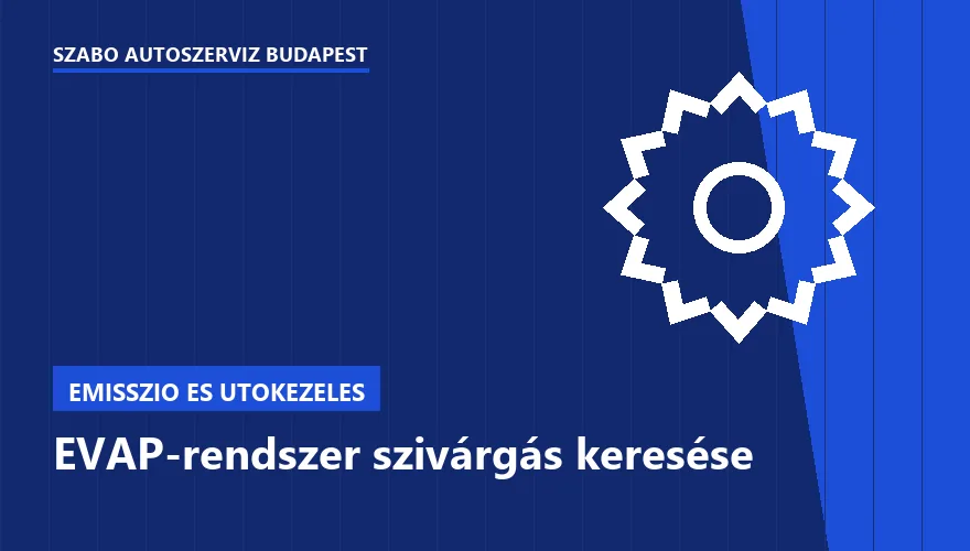 EVAP-rendszer szivárgás keresése - autószerviz Budapest, Szabó Autószervíz műhely