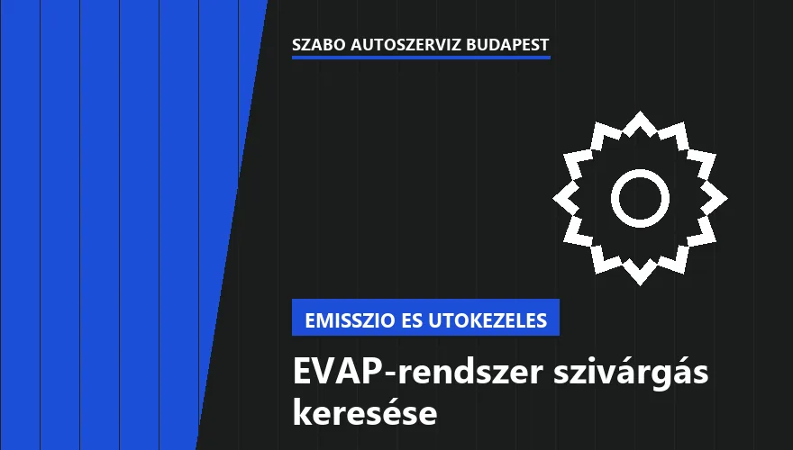 EVAP-rendszer szivárgás keresése a Szabó Autószervíz Budapest szervizében