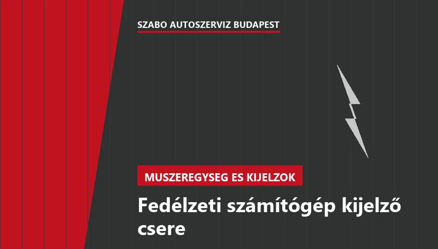 Fedélzeti számítógép kijelző csere a Szabó Autószervíz Budapest szervizében