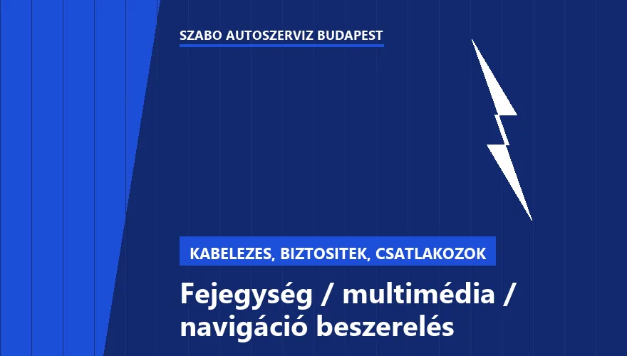 Fejegység / multimédia / navigáció beszerelés a Szabó Autószervíz Budapest szervizében