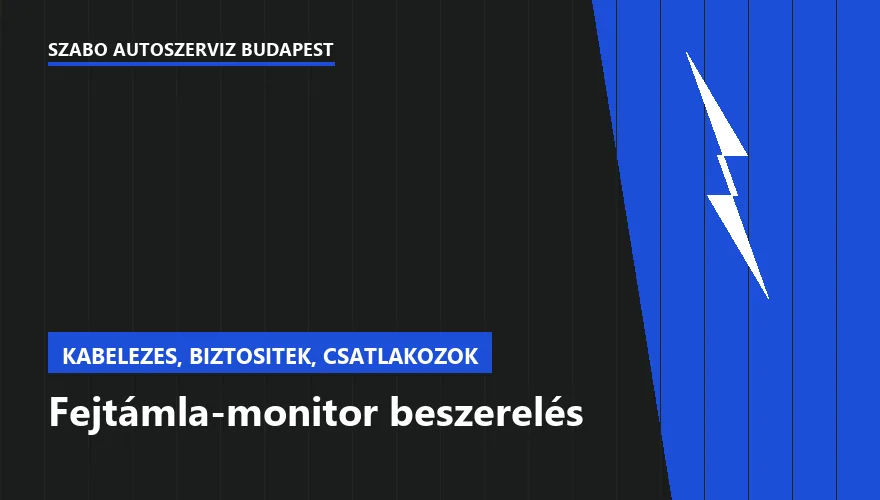 Fejtámla-monitor beszerelés - autószerviz Budapest, Szabó Autószervíz műhely