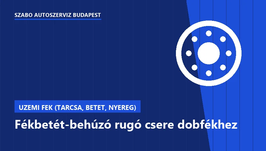 Fékbetét-behúzó rugó csere dobfékhez - autószerviz Budapest, Szabó Autószervíz műhely