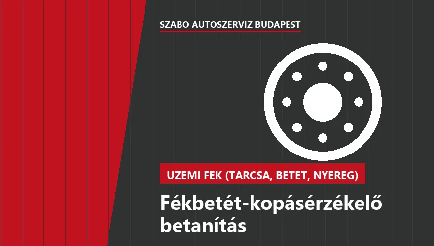Fékbetét-kopásérzékelő betanítás - autószerviz Budapest, Szabó Autószervíz műhely