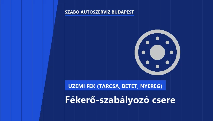 Fékerő-szabályozó csere a Szabó Autószervíz Budapest szervizében