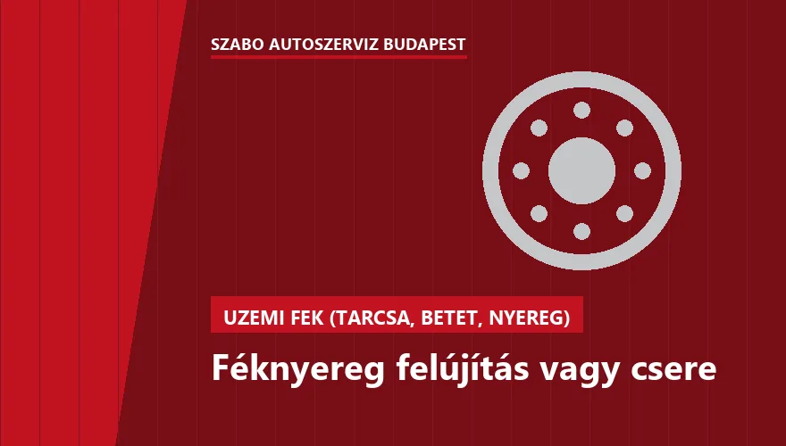 Féknyereg felújítás vagy csere - autószerviz Budapest, Szabó Autószervíz műhely