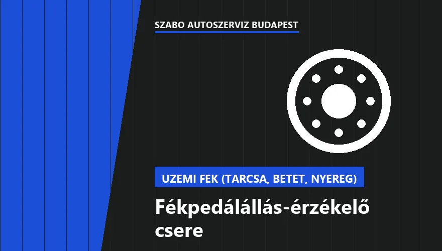 Fékpedálállás-érzékelő csere - autószerviz Budapest, Szabó Autószervíz műhely