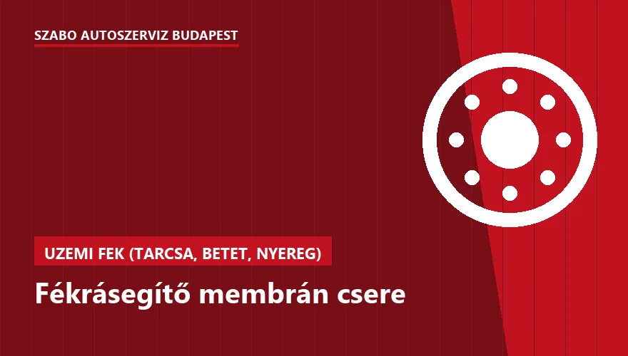 Fékrásegítő membrán csere - autószerviz Budapest, Szabó Autószervíz műhely