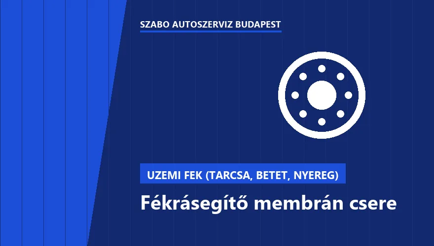 Fékrásegítő membrán csere a Szabó Autószervíz Budapest szervizében