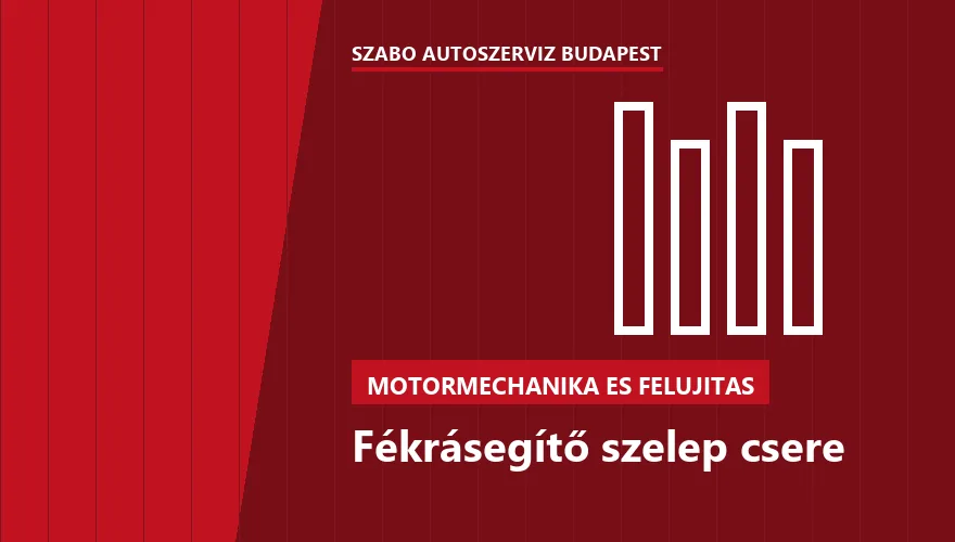 Fékrásegítő szelep csere - autószerviz Budapest, Szabó Autószervíz műhely
