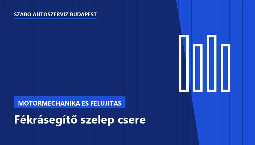 Fékrásegítő szelep csere a Szabó Autószervíz Budapest szervizében