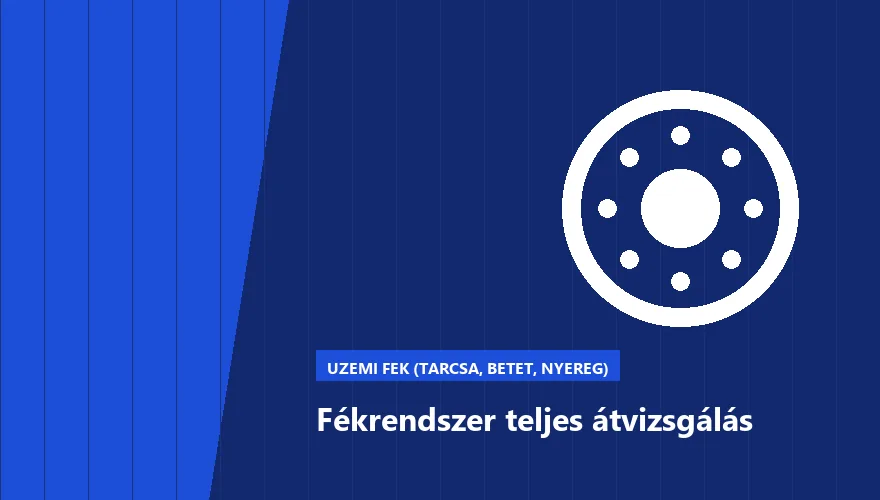 Fékrendszer teljes átvizsgálás a Szabó Autószervíz Budapest szervizében