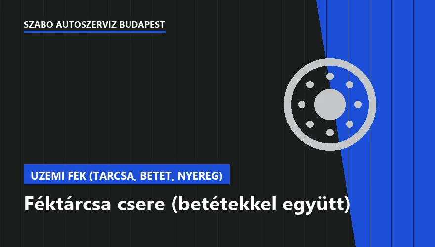 Féktárcsa csere (betétekkel együtt) a Szabó Autószervíz Budapest szervizében