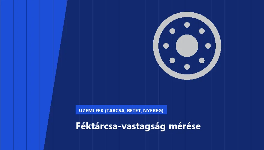 Féktárcsa-vastagság mérése a Szabó Autószervíz Budapest szervizében
