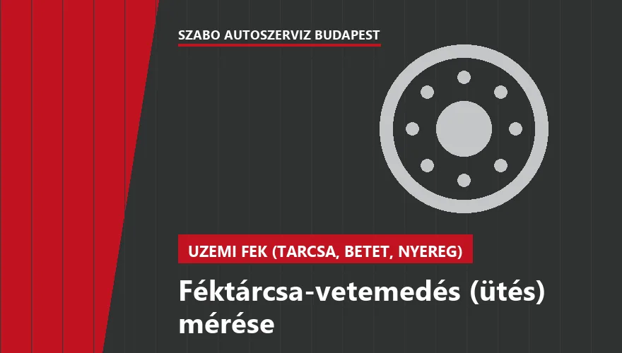 Féktárcsa-vetemedés (ütés) mérése - autószerviz Budapest, Szabó Autószervíz műhely