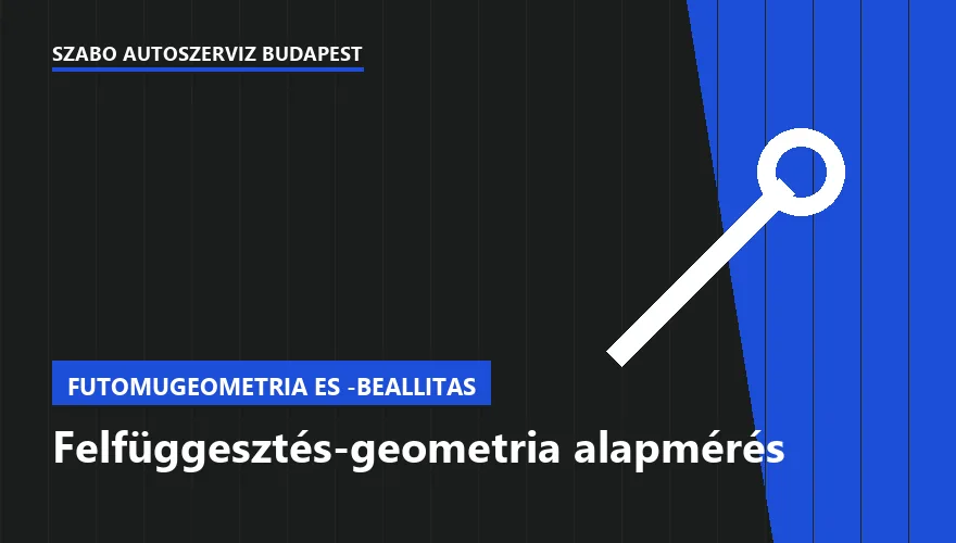 Felfüggesztés-geometria alapmérés a Szabó Autószervíz Budapest szervizében