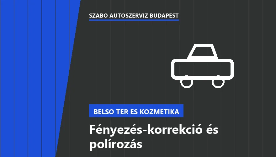 Fényezés-korrekció és polírozás - autószerviz Budapest, Szabó Autószervíz műhely