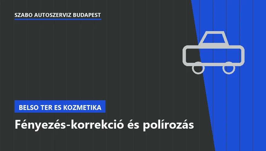 Fényezés-korrekció és polírozás a Szabó Autószervíz Budapest szervizében