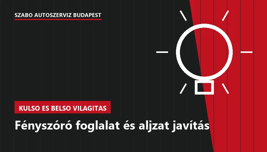 Fényszóró foglalat és aljzat javítás - autószerviz Budapest, Szabó Autószervíz műhely