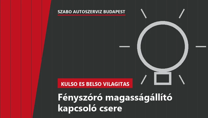Fényszóró magasságállító kapcsoló csere a Szabó Autószervíz Budapest szervizében