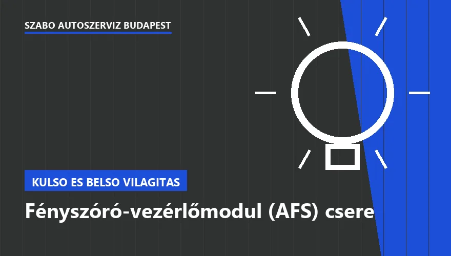Fényszóró-vezérlőmodul (AFS) csere a Szabó Autószervíz Budapest szervizében