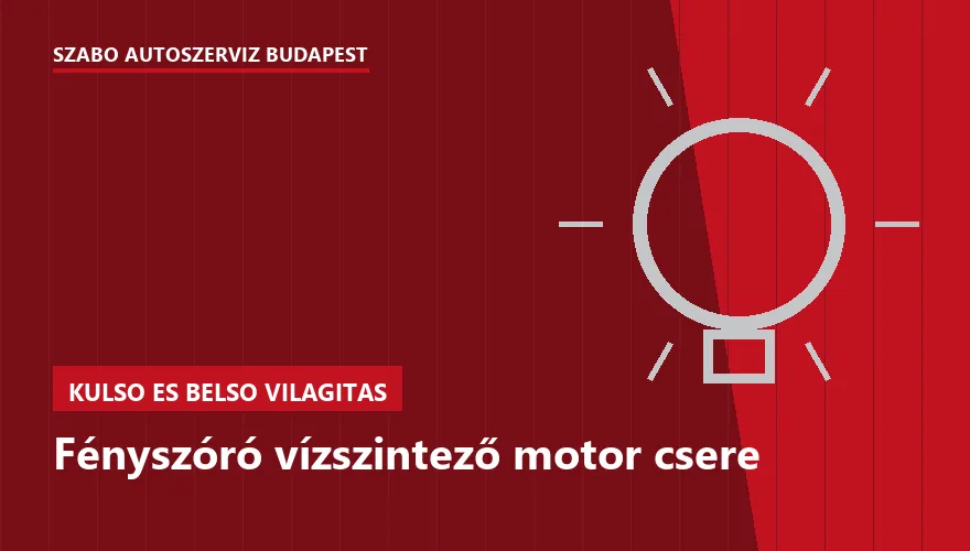 Fényszóró vízszintező motor csere a Szabó Autószervíz Budapest szervizében