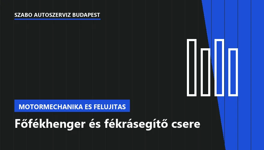 Főfékhenger és fékrásegítő csere a Szabó Autószervíz Budapest szervizében