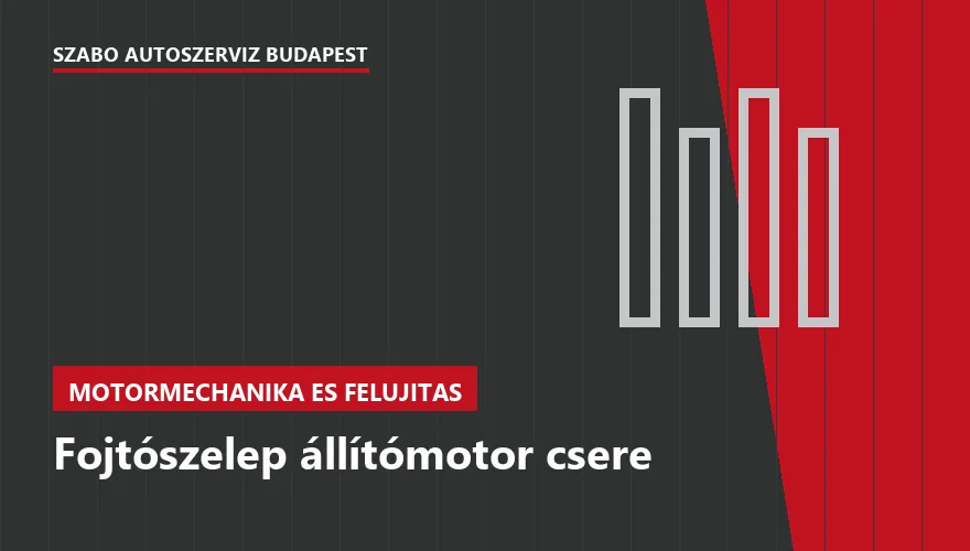 Fojtószelep állítómotor csere a Szabó Autószervíz Budapest szervizében