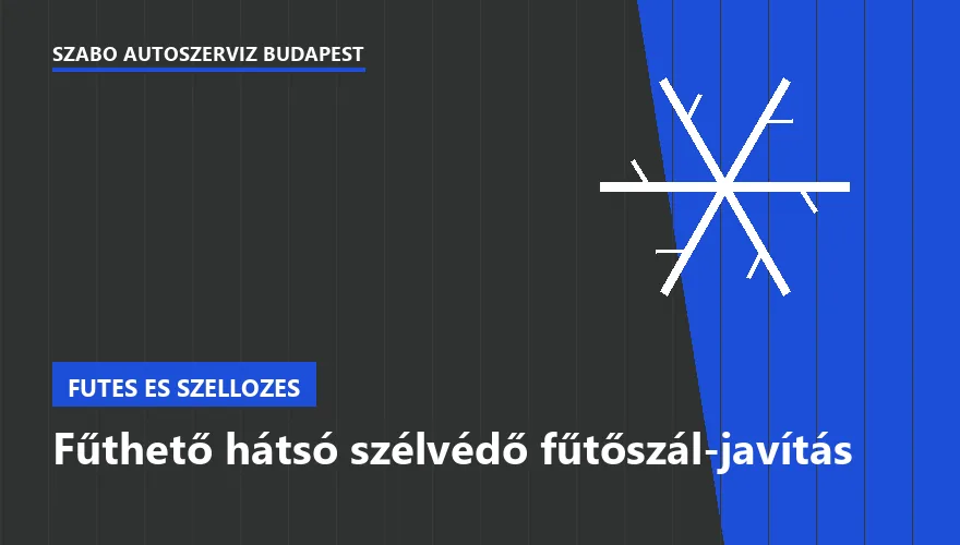 Fűthető hátsó szélvédő fűtőszál-javítás - autószerviz Budapest, Szabó Autószervíz műhely