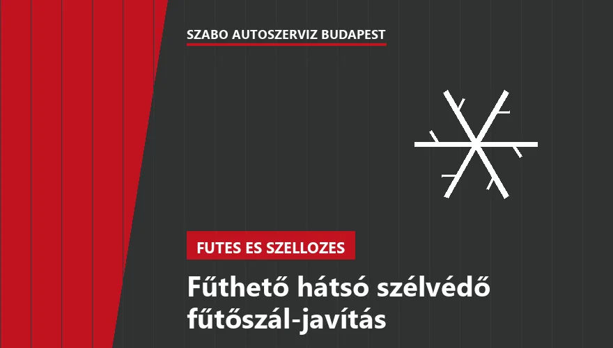 Fűthető hátsó szélvédő fűtőszál-javítás a Szabó Autószervíz Budapest szervizében