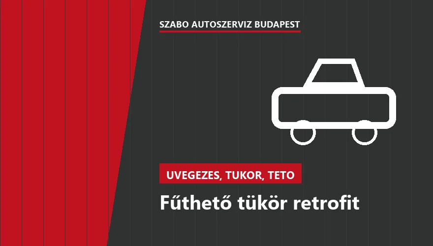 Fűthető tükör retrofit a Szabó Autószervíz Budapest szervizében