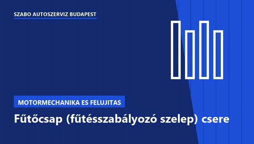 Fűtőcsap (fűtésszabályozó szelep) csere - autószerviz Budapest, Szabó Autószervíz műhely