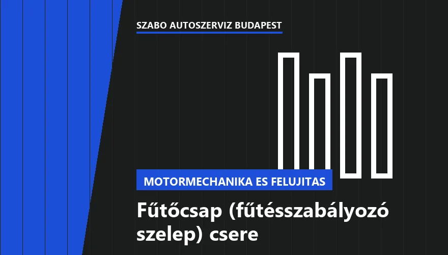 Fűtőcsap (fűtésszabályozó szelep) csere a Szabó Autószervíz Budapest szervizében