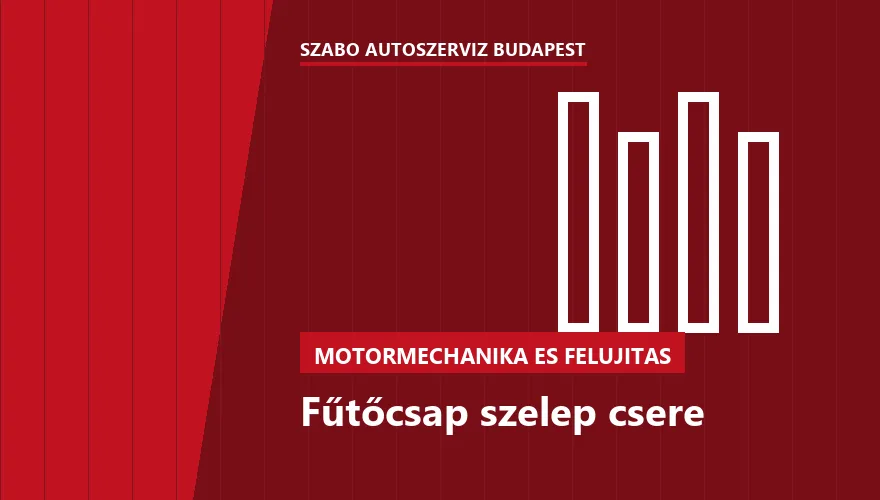 Fűtőcsap szelep csere a Szabó Autószervíz Budapest szervizében