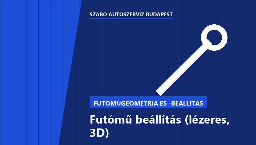 Futómű beállítás (lézeres, 3D) - autószerviz Budapest, Szabó Autószervíz műhely