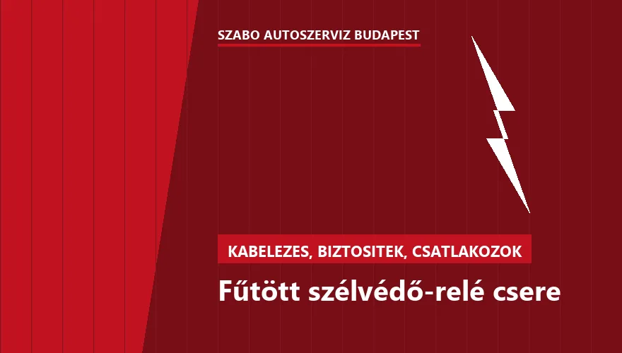 Fűtött szélvédő-relé csere - autószerviz Budapest, Szabó Autószervíz műhely