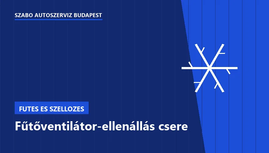 Fűtőventilátor-ellenállás csere - autószerviz Budapest, Szabó Autószervíz műhely