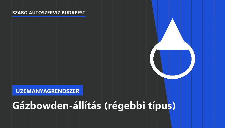 Gázbowden-állítás (régebbi típus) - autószerviz Budapest, Szabó Autószervíz műhely
