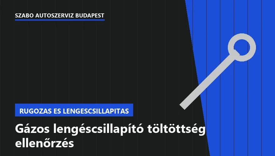 Gázos lengéscsillapító töltöttség ellenőrzés a Szabó Autószervíz Budapest szervizében