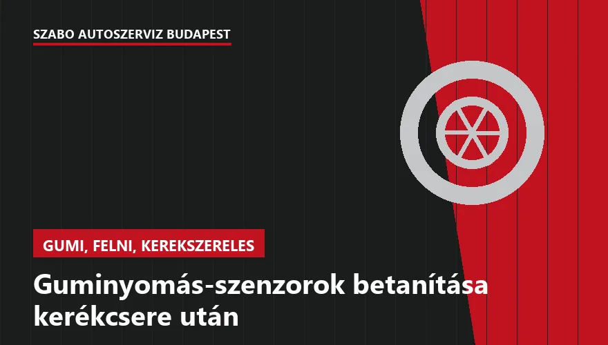 Guminyomás-szenzorok betanítása kerékcsere után a Szabó Autószervíz Budapest szervizében