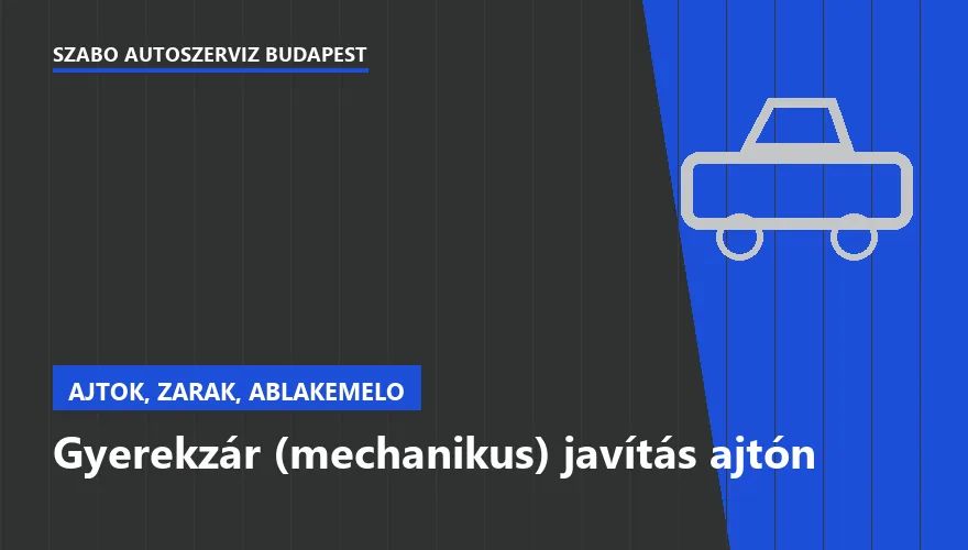 Gyerekzár (mechanikus) javítás ajtón - autószerviz Budapest, Szabó Autószervíz műhely