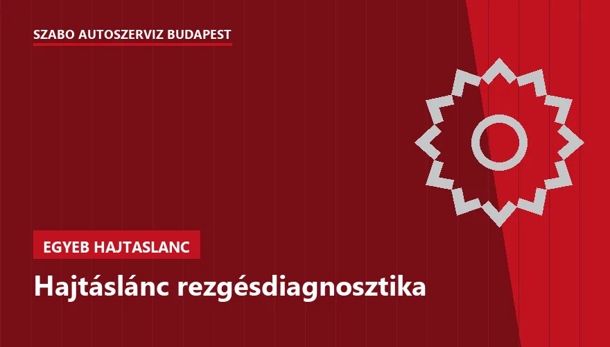 Hajtáslánc rezgésdiagnosztika a Szabó Autószervíz Budapest szervizében