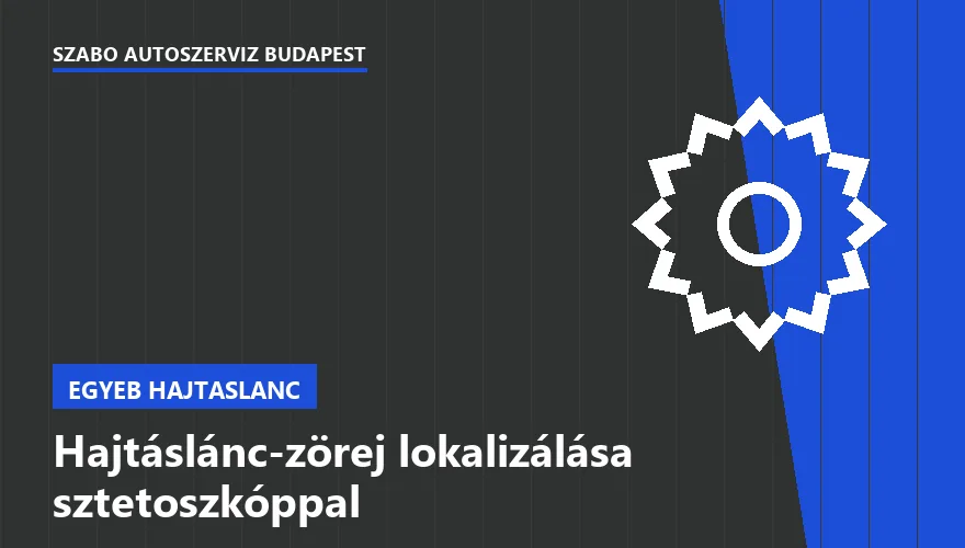 Hajtáslánc-zörej lokalizálása sztetoszkóppal a Szabó Autószervíz Budapest szervizében